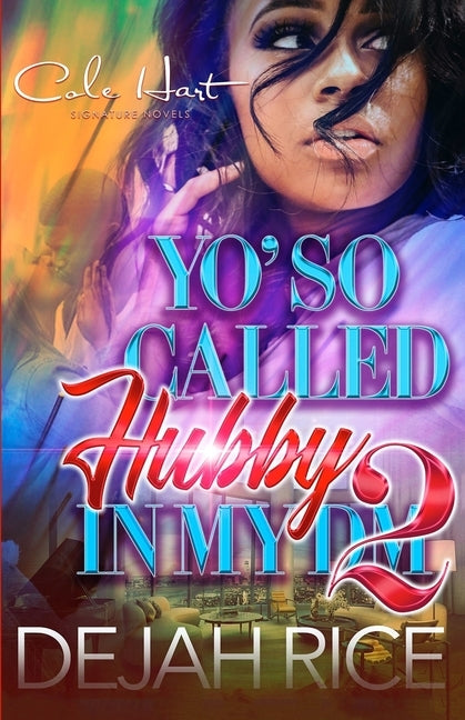 Yo' So Called Hubby In My DM 2: An Urban Romance by Rice, Dejah