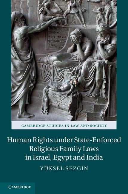 Human Rights Under State-Enforced Religious Family Laws in Israel, Egypt and India by Sezgin, Y. Ksel