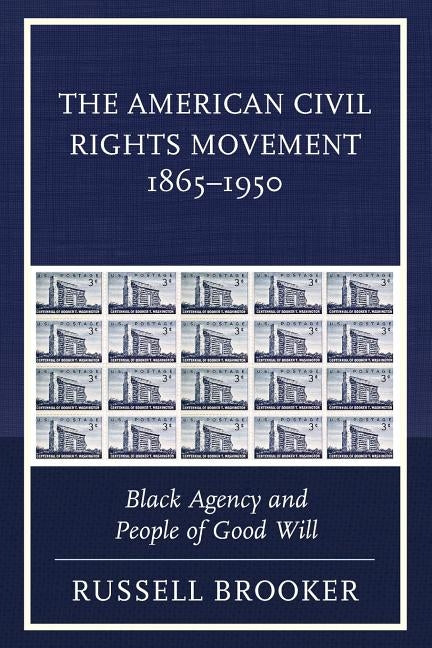 The American Civil Rights Movement 1865-1950: Black Agency and People of Good Will by Brooker, Russell
