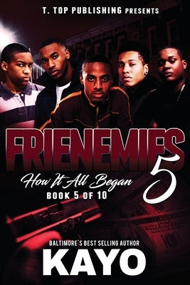 Frienemies 5: How It All Began by Kayo