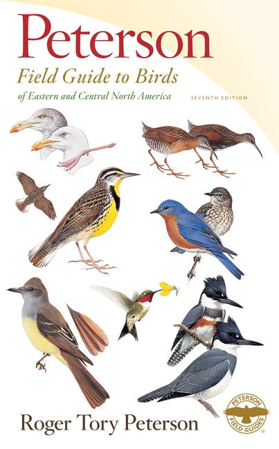 Peterson Field Guide to Birds of Eastern & Central North America, Seventh Edition by Peterson, Roger Tory