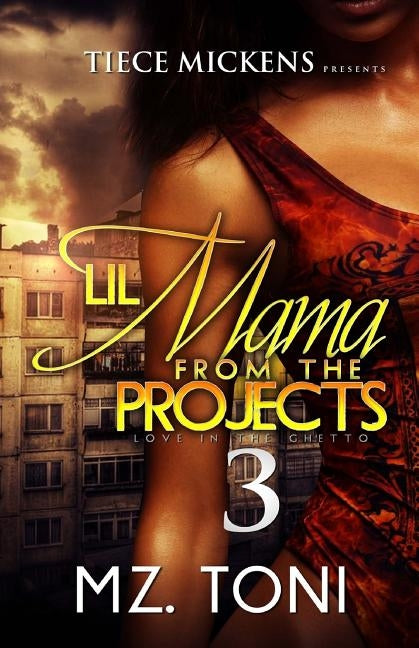 Lil Mama From The Projects 3 by Toni, Mz