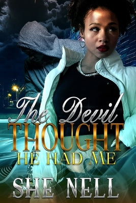 The Devil Thought He Had Me by Nell, She