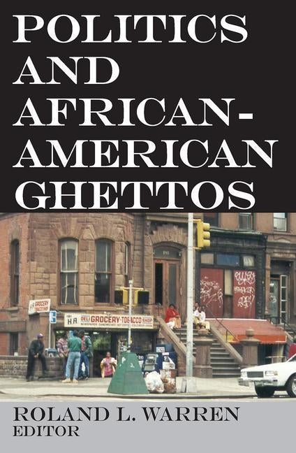 Politics and African-American Ghettos by Warren, Lenoard Ed