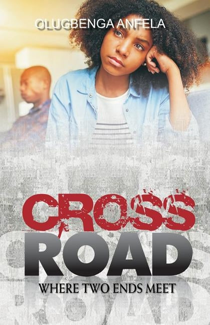 Crossroad: where two ends meet by Anfela, Olugbenga Samuel