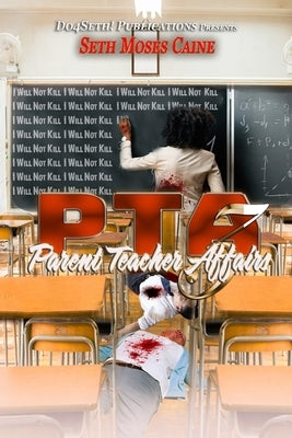 PTA: Parent Teacher Affairs 3: The Finale by Caine, Seth Moses