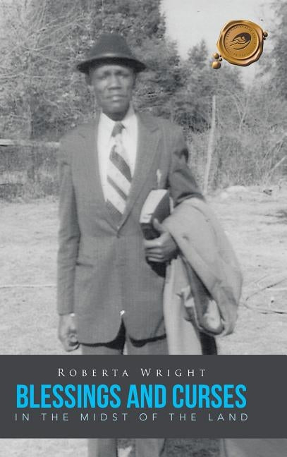 Blessings and Curses in the Midst of the Land by Wright, Roberta