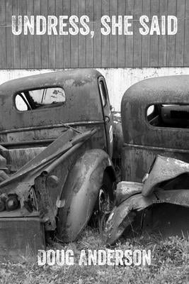 Undress, She Said by Anderson, Doug