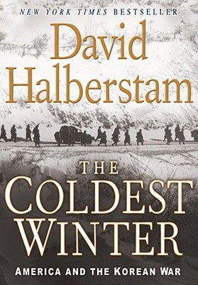 The Coldest Winter: America and the Korean War by Halberstam, David