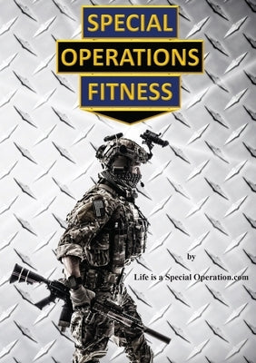 Special Operations Fitness by Life Is a. Special Operation Com