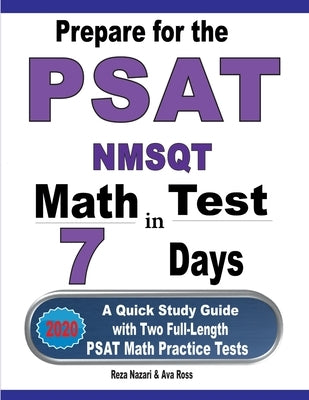 Prepare for the PSAT / NMSQT Math Test in 7 Days: A Quick Study Guide with Two Full-Length PSAT Math Practice Tests by Nazari, Reza