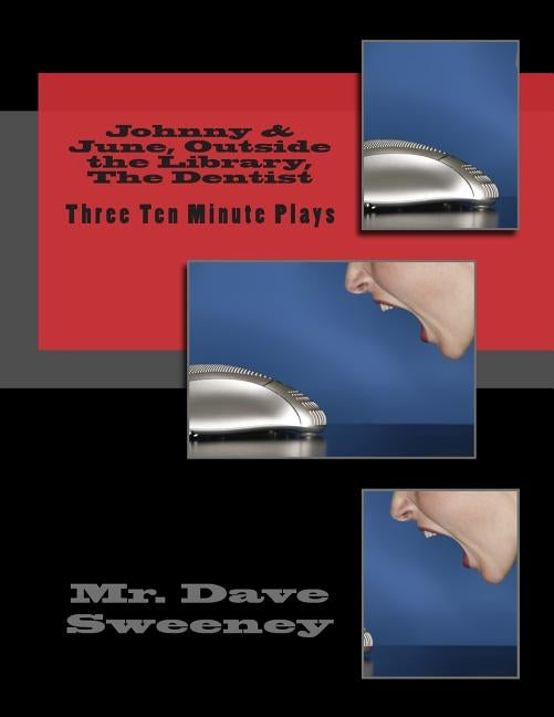 Johnny & June, Outside the Library, The Dentist: Three Ten Minute Plays by Sweeney, Dave