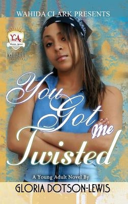 You Got Me Twisted by Dotson-Lewis, Gloria