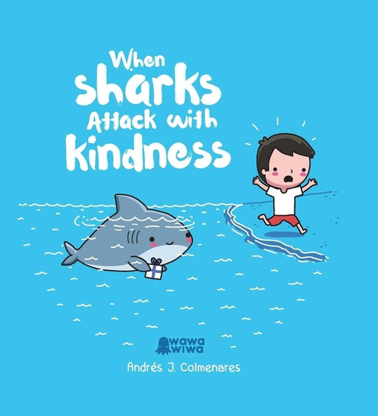 When Sharks Attack with Kindness by Colmenares, Andrés J.