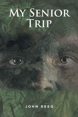 My Senior Trip by Reeg, John