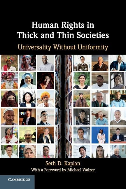 Human Rights in Thick and Thin Societies: Universality Without Uniformity by Kaplan, Seth D.