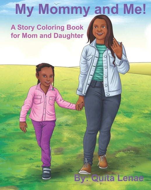 My Mommy and Me! A Story Coloring Book by Lenae, Quita