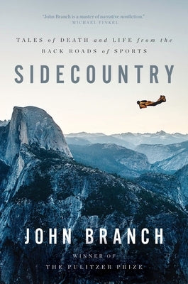 Sidecountry: Tales of Death and Life from the Back Roads of Sports by Branch, John