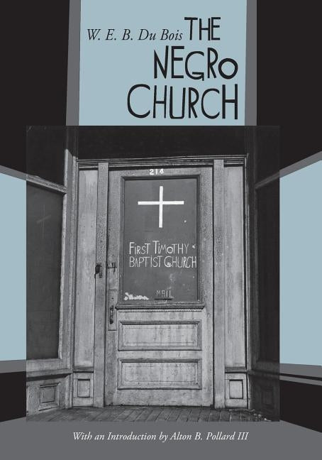 The Negro Church by Du Bois, W. E. B.