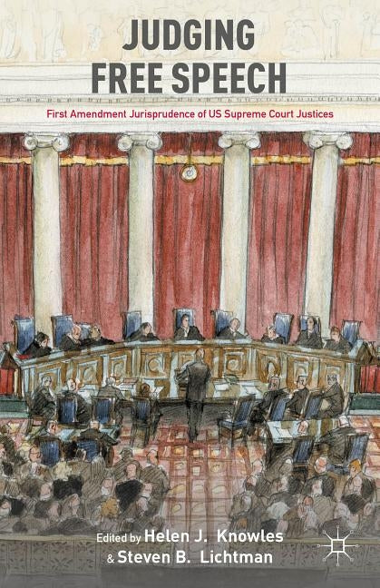 Judging Free Speech: First Amendment Jurisprudence of Us Supreme Court Justices by Knowles, H.