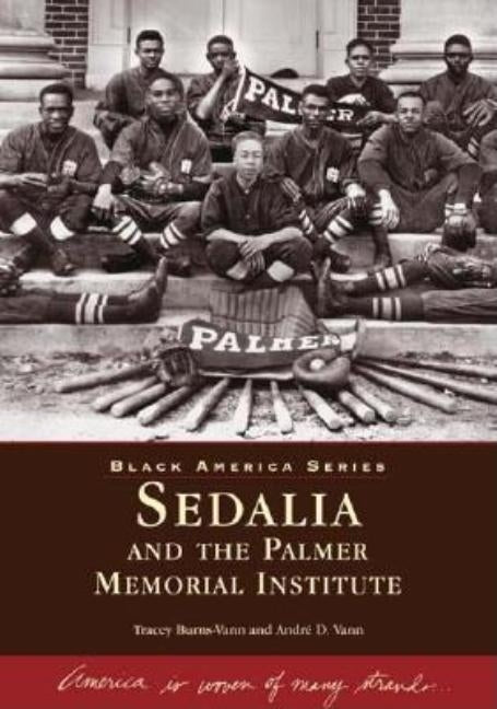 Sedalia and the Palmer Memorial Institute by Burns-Vann, Tracey