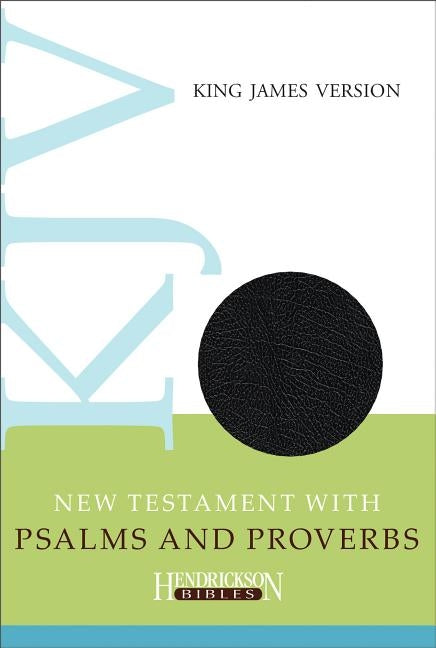 KJV New Testament with Psalms and Proverbs by Hendrickson Bibles