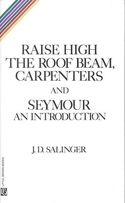 Raise High the Roof Beam, Carpenters and Seymour: An Introduction by Salinger, J. D.
