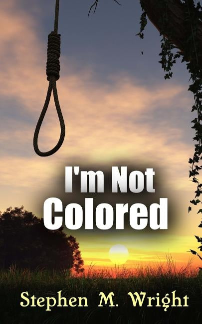 I'm Not Colored by Wright, Stephen M.