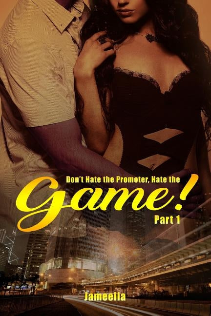 Don't Hate the Promoter, Hate the Game! Part one by Jameella