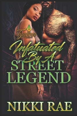 Infatuated by A Street Legend by Rae, Nikki