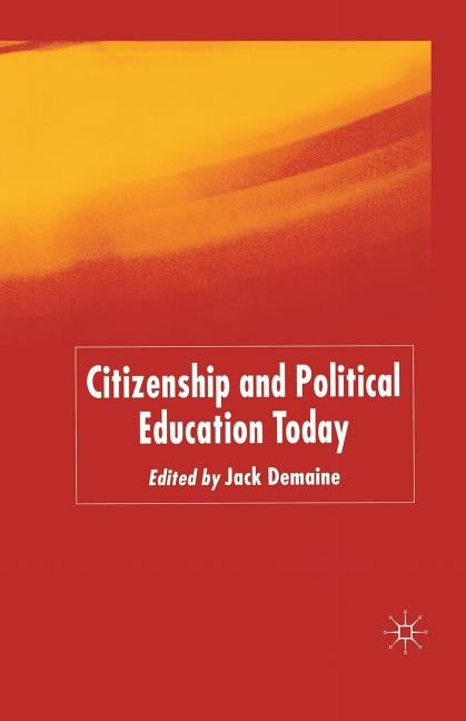 Citizenship and Political Education Today by Demaine, J.