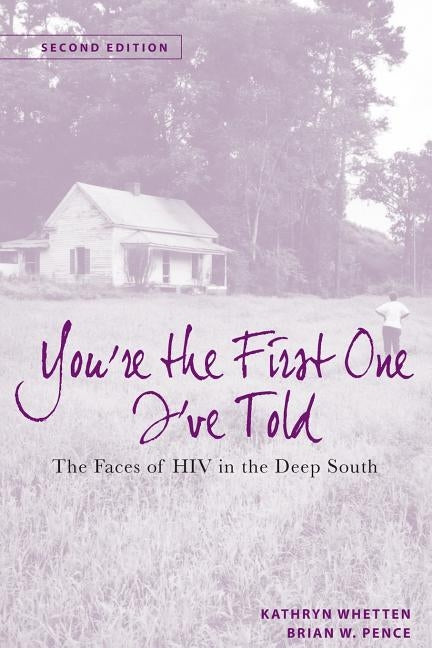 You're the First One I've Told: The Faces of HIV in the Deep South by Whetten-Goldstein, Kathryn