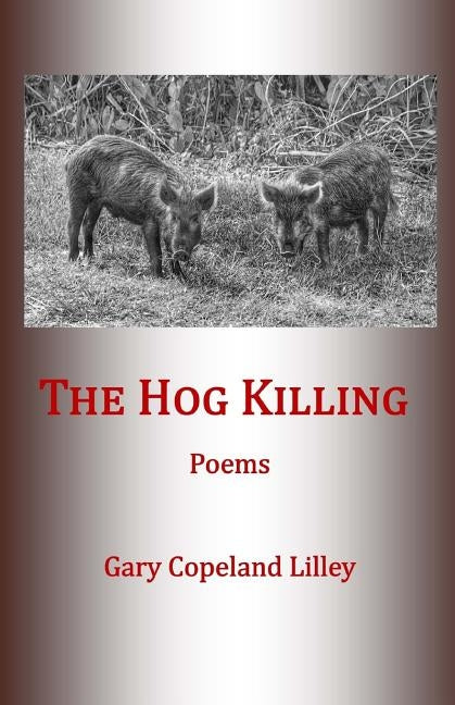 The Hog Killing by Lilley, Gary Copeland
