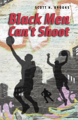 Black Men Can't Shoot by Brooks, Scott N.