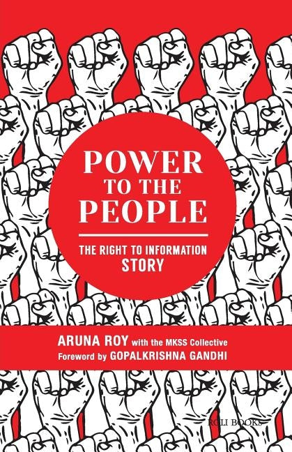 Power to the People: The Right to Information Story by Roy, Aruna