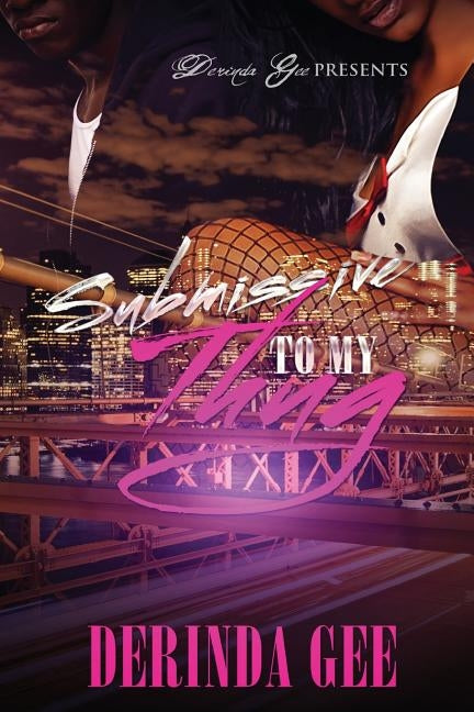Submissive To My Thug by Gee, Derinda