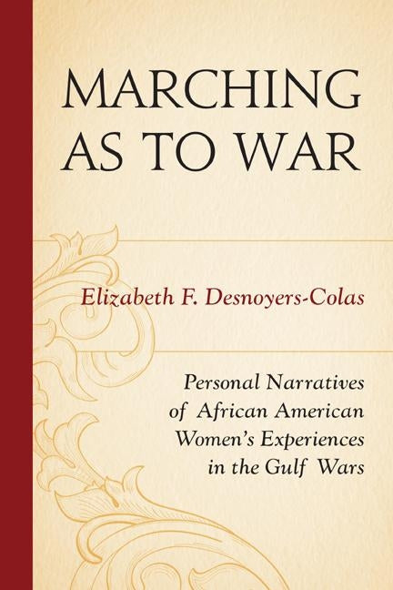 Marching as to War: Personal Napb by Desnoyers-Colas, Elizabeth F.