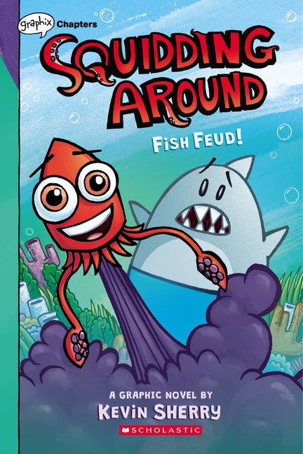 Fish Feud!: A Graphix Chapters Book (Squidding Around #1) by Sherry, Kevin