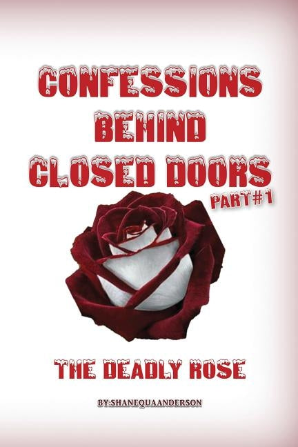 Confessions Behind Closed Doors/ THE DEADLY ROSE by Anderson, Shanequa