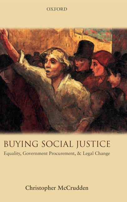 Buying Social Justice: Equality, Government Procurement, & Legal Change by McCrudden, Christopher