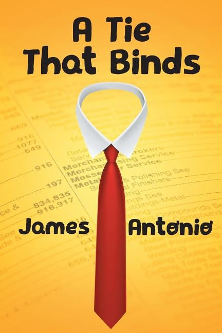 A Tie That Binds by Antonio, James