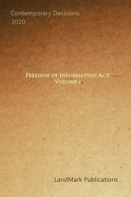 Freedom of Information Act: Volume 1 by Publications, Landmark