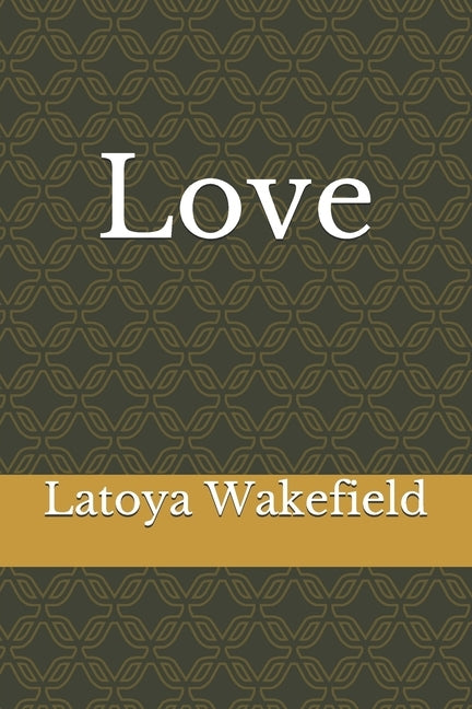 Love by Wakefield, Latoya