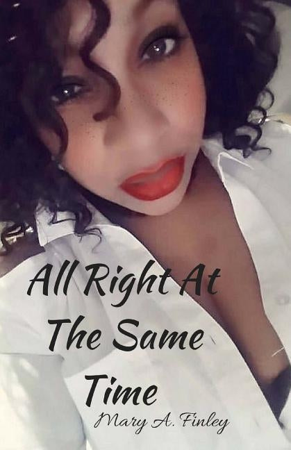 All Right at the Same Time by Finley, Mary a.