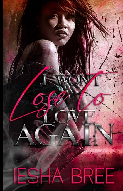 I Won't Lose to Love Again by Bree, Iesha