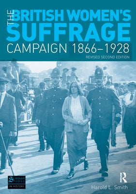 The British Women's Suffrage Campaign 1866-1928: Revised 2nd Edition by Smith, Harold L.