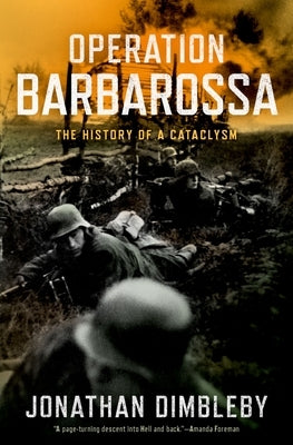 Operation Barbarossa: The History of a Cataclysm by Dimbleby, Jonathan