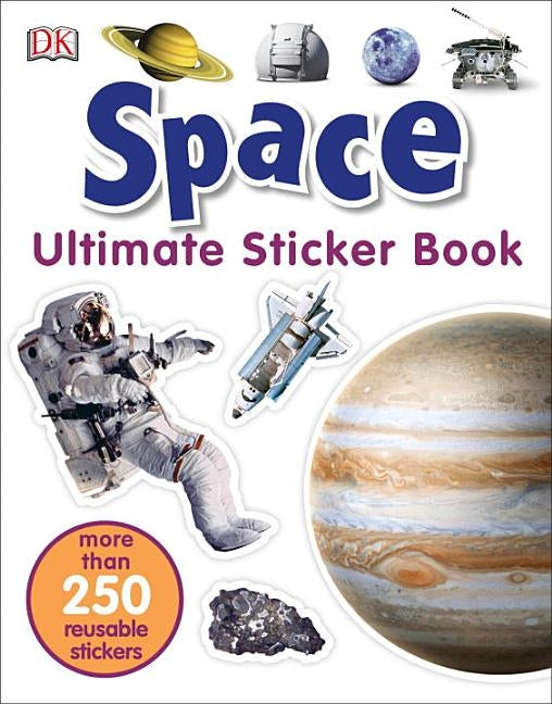 Ultimate Sticker Book: Space: More Than 250 Reusable Stickers by Dk