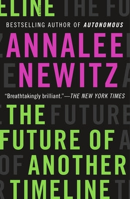The Future of Another Timeline by Newitz, Annalee