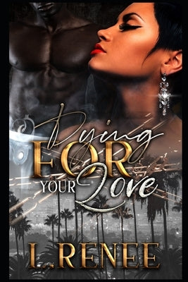 Dying For Your Love by Renee, L.